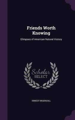 Friends Worth Knowing: Glimpses of American Natural History