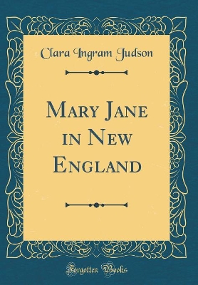 Mary Jane in New England (Classic Reprint)
