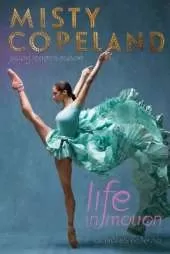 Life in Motion: An Unlikely Ballerina Young Readers Edition