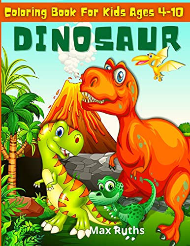 Dinosaur Coloring Book for Kids ages 4-10: Fantastic Dinosaur Coloring Book for Kids 3-8, 6-8, Great Gift For Boys & Girls Ages 4-8