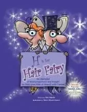 H is for Hair Fairy: An Alphabet of Encouragement and Insight for Kids and Kids at Heart with Cancer