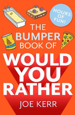 The Bumper Book of Would You Rather?: Over 350 hilarious hypothetical questions for anyone aged 6 to 106 - the perfect stocking filler for kids!