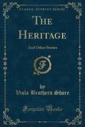 The Heritage: And Other Stories (Classic Reprint)