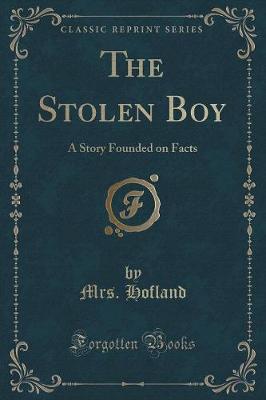 The Stolen Boy: A Story Founded on Facts (Classic Reprint)