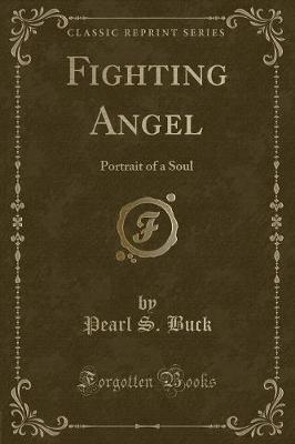 Fighting Angel: Portrait of a Soul (Classic Reprint)