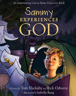 Sammy Experiences God: An Experiencing God at Home Storybook