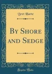 By Shore and Sedge (Classic Reprint)