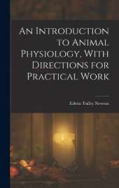 An Introduction to Animal Physiology, With Directions for Practical Work