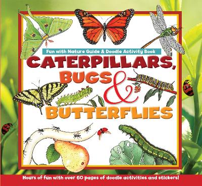 Caterpillars, Bugs and Butterflies: Fun with Nature Guide & Doodle Activity Book