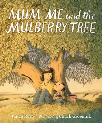 Mum, Me and the Mulberry Tree: A love letter to Mums everywhere, perfect for children aged 3-5 to share with Mummy