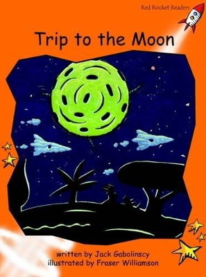Red Rocket Readers: Fluency Level 1 Fiction Set B: Trip to the Moon (Reading Level 16/F&P Level H)