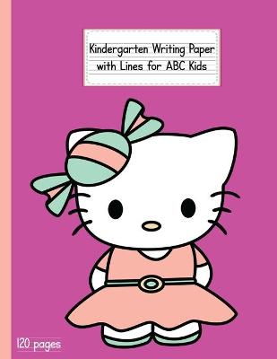 Kindergarten Writing Paper with Lines for ABC KIDS: 120 Blank Handwriting Practice Paper with Dotted Lines Kindergarten, First And Second Grade Students. Learning Cursive Writing For Beginners (Handwriting For Kindergarten and Students) v 6