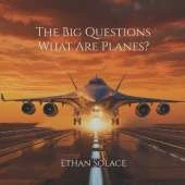 The Big Questions: What Are Planes?