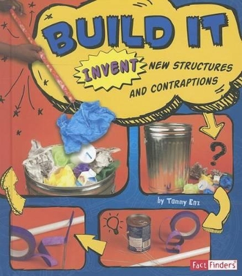 Invent it Build it Invent New Structures and Contraptions
