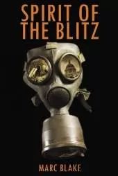 Spirit of the Blitz: A Boy's Struggle to Survive in the London Blitz