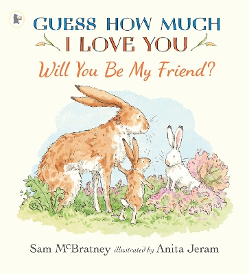 Will You Be My Friend?: A charming story about first friendship from the creators of the internationally bestselling Guess How Much I Love You, the perfect gift for any loved one