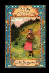 Emily of New Moon: The First Book of the Emily Trilogy