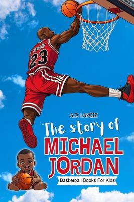 The Story Of Michael Jordan Animated Biography for kids: Basketball Books or Kids