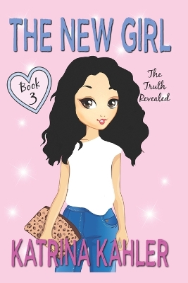 The New Girl: Book 3 - The Truth Revealed