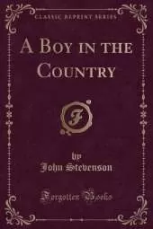 A Boy in the Country (Classic Reprint)
