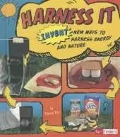 Invent it Harness it Invent New Ways to Harness Energy and Nature