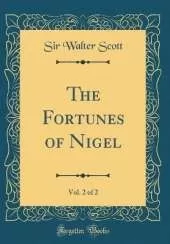 The Fortunes of Nigel, Vol. 2 of 2 (Classic Reprint)