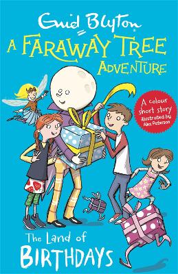 A Faraway Tree Adventure: The Land of Birthdays: A colour short story from the beloved series that inspired the family film The Magic Faraway Tree - in cinemas now!