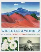 Wideness and Wonder: The Art and Life of Georgia O'Keeffe