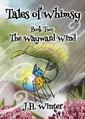 The Wayward Wind: Tales of Whimsy Book Two