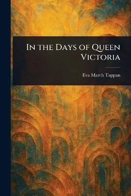 In the Days of Queen Victoria
