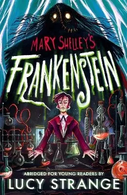Frankenstein: A Quick Read: A creepy gothic adult classic abridged to inspire and engage readers aged 10, 11, 12, 13