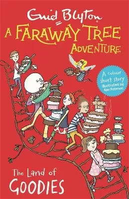 A Faraway Tree Adventure: The Land of Goodies: A colour short story from the beloved series that inspired the family film The Magic Faraway Tree - in cinemas now!