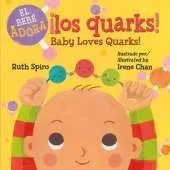 ¡Al bebé le encantan los quarks! / Baby Loves Quarks! (Spanish Bilingual Edition)