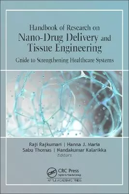 Handbook of Research on Nano-Drug Delivery and Tissue Engineering: Guide to Strengthening Healthcare Systems