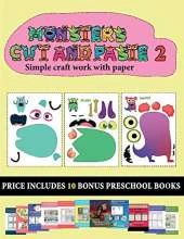 Simple craft work with paper (20 full-color kindergarten cut and paste activity sheets - Monsters 2): This book comes with collection of downloadable PDF books that will help your child make an excellent start to his/her education. Books are designed to i