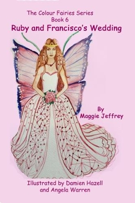 Ruby and Francisco's Wedding: Book 6 in The Colour Fairies Series