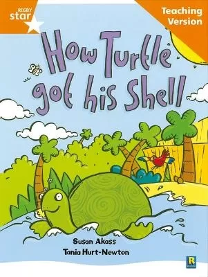 Rigby Star Guided Reading Orange Level: How the turtle got its shell Teaching Version
