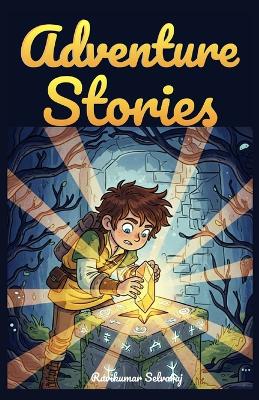 Adventure Stories for Kids Ages 8-12: 24 Exciting Magical Tales of Alex and the Lost Sunstone - Illustrated Short Stories for Children