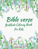 Bible Verse Gratitude Coloring Book for Kids and Adults: 80 Fun, Beautiful and Relaxing Patterns with Inspirational Quotes and Christian Scriptures