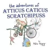 The Adventures of Atticus Caticus Scratchipuss: The funny and fantastic adventure poem for all ages
