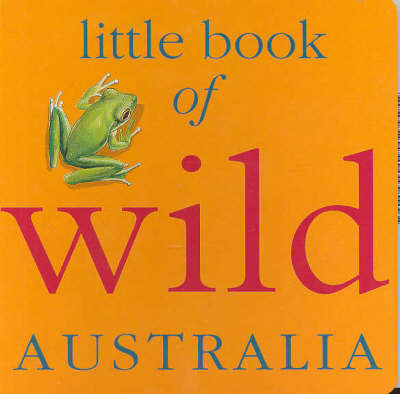 Little Book of Wild Australia