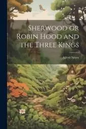Sherwood or Robin Hood and the Three Kings