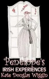 Penelope's Irish Experiences by Kate Douglas Wiggin, Fiction, Historical, United States, People & Places, Readers - Chapter Books