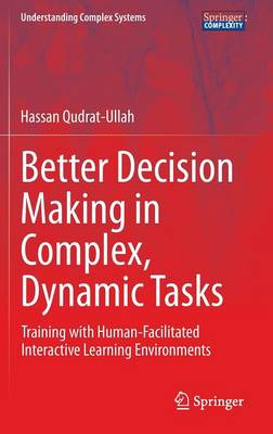 Better Decision Making in Complex, Dynamic Tasks: Training With Human-Facilitated Interactive Learning Environments