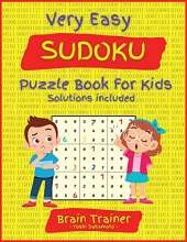 The Very Easy #100 Sudoku Challenge Puzzle Book For Kids: Large Print, All Easy Sudoku Puzzle Books for Kids, Ages 6-8, 8-12, Brain Trainer by Yoshi Sakamoto.