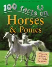 100 Facts Horses & Ponies