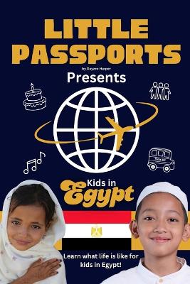 Kids in Egypt: Fun Facts About Egypt's Culture, Food, Holidays, and Daily Life for Children Ages 6-10