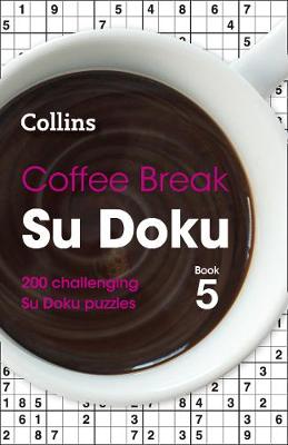 Coffee Break Su Doku Book 5: 200 Challenging Su Doku Puzzles