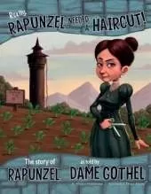 Really, Rapunzel Needed a Haircut!: The Story of Rapunzel as Told by Dame Gothel