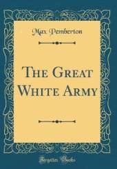 The Great White Army (Classic Reprint)
